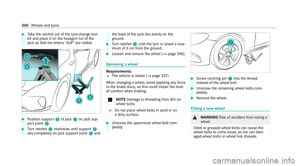 MERCEDES-BENZ EQC SUV 2021  Owners Manual #
Take thera tchet out of the tyre-change tool
kit and place it on the he xagon nut of the
jack so that the letters "AUF" are visible. #
Position support 5of jack 7on jack sup‐
port point 4.
