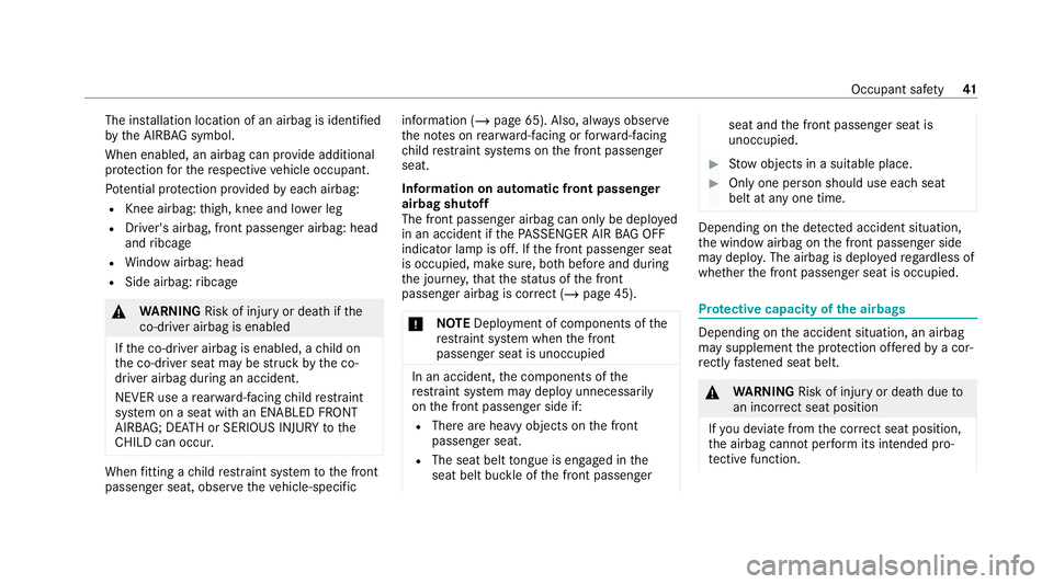 MERCEDES-BENZ EQC SUV 2021 Service Manual The ins
tallation location of an airbag is identified
by the AIRB AGsymbol.
When enabled, an airbag can pr ovide additional
pr otection forth ere spective vehicle occupant.
Pot ential pr otection pr o MERCEDES-BENZ EQC SUV 2021 Service Manual The ins
tallation location of an airbag is identified
by the AIRB AGsymbol.
When enabled, an airbag can pr ovide additional
pr otection forth ere spective vehicle occupant.
Pot ential pr otection pr o