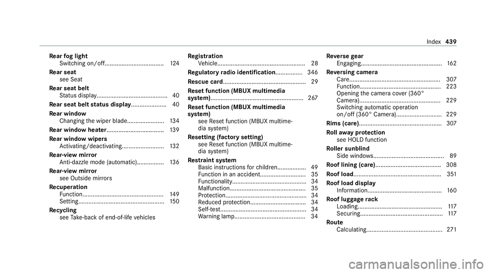 MERCEDES-BENZ EQC SUV 2021 Owners Manual Re
ar fog light
Switching on/of f................................... 124
Re ar seat
see Seat
Re ar seat belt
St atus display......................................... .40
Re ar seat belt status display MERCEDES-BENZ EQC SUV 2021 Owners Manual Re
ar fog light
Switching on/of f................................... 124
Re ar seat
see Seat
Re ar seat belt
St atus display......................................... .40
Re ar seat belt status display