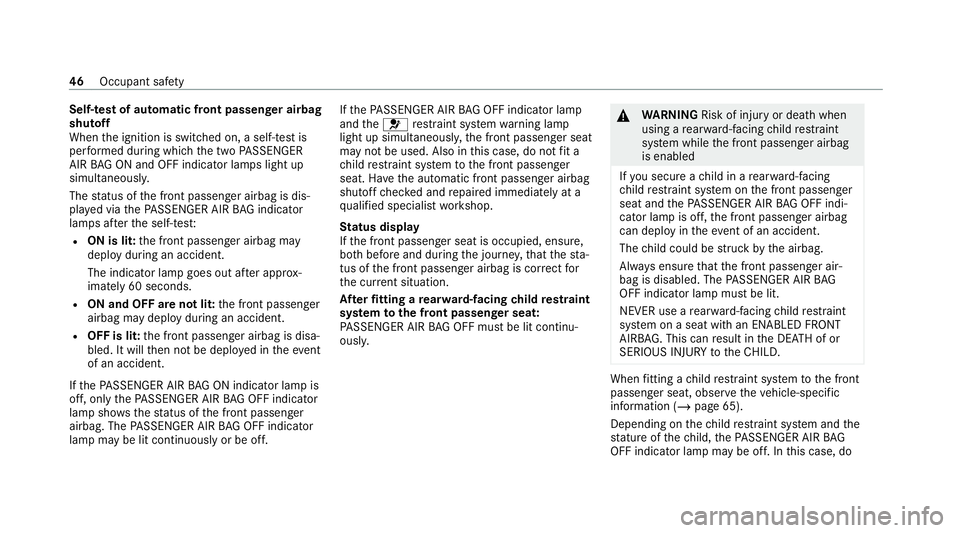 MERCEDES-BENZ EQC SUV 2021 Service Manual Self-test of automatic front passenger airbag
shutoff
When
the ignition is switched on, a self-test is
per form ed during which the two PASSENGER
AIR BAG ON and OFF indicator lamps light up
simul tane MERCEDES-BENZ EQC SUV 2021 Service Manual Self-test of automatic front passenger airbag
shutoff
When
the ignition is switched on, a self-test is
per form ed during which the two PASSENGER
AIR BAG ON and OFF indicator lamps light up
simul tane
