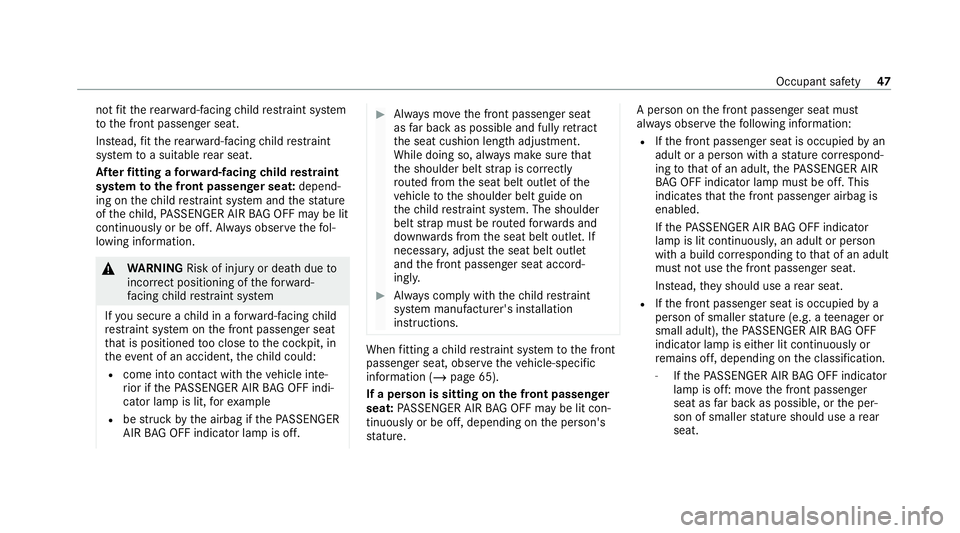 MERCEDES-BENZ EQC SUV 2021 Service Manual not
fit th ere ar wa rd-facing child restra int sy stem
to the front passenger seat.
Ins tead, fit th ere ar wa rd-facing child restra int
sy stem toa suitable rear seat.
Af terfitting a forw ard-faci MERCEDES-BENZ EQC SUV 2021 Service Manual not
fit th ere ar wa rd-facing child restra int sy stem
to the front passenger seat.
Ins tead, fit th ere ar wa rd-facing child restra int
sy stem toa suitable rear seat.
Af terfitting a forw ard-faci