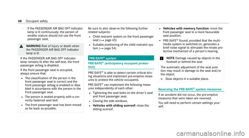 MERCEDES-BENZ EQC SUV 2021 Workshop Manual -
Ifth ePA SSENGER AIR BAG OFF indicator
lamp is lit continuously: the person of
smaller stature should not use the front
passenger seat. &
WARNING Risk of inju ryor death when
th ePA SSENGER AIR BAG 