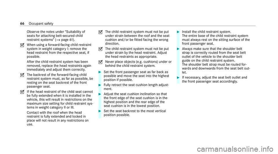 MERCEDES-BENZ EQC SUV 2021 Repair Manual Obser
vethe no tes under "Suitability of
seats for attaching belt-secu redch ild
re stra int sy stems" (/ page61).
O When using a
forw ard-facing child restra int
sy stem in weight category I:
