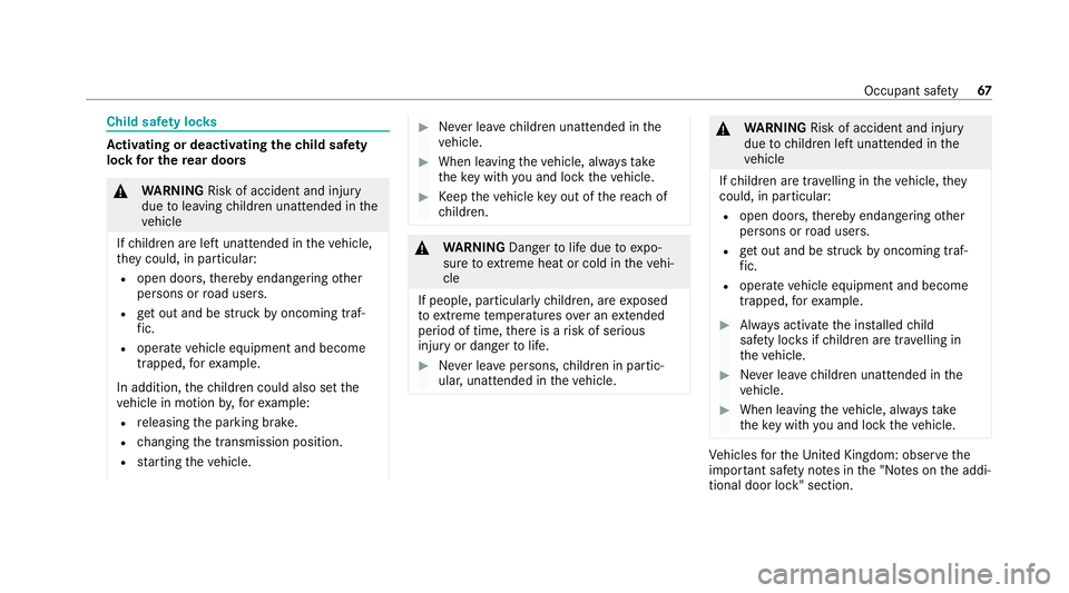 MERCEDES-BENZ EQC SUV 2021 Repair Manual Child saf
ety loc ks Ac
tivating or deactivating the child saf ety
lock for the rear doors &
WARNING Risk of accident and inju ry
due toleaving children unat tended in the
ve hicle
If ch ildren are le