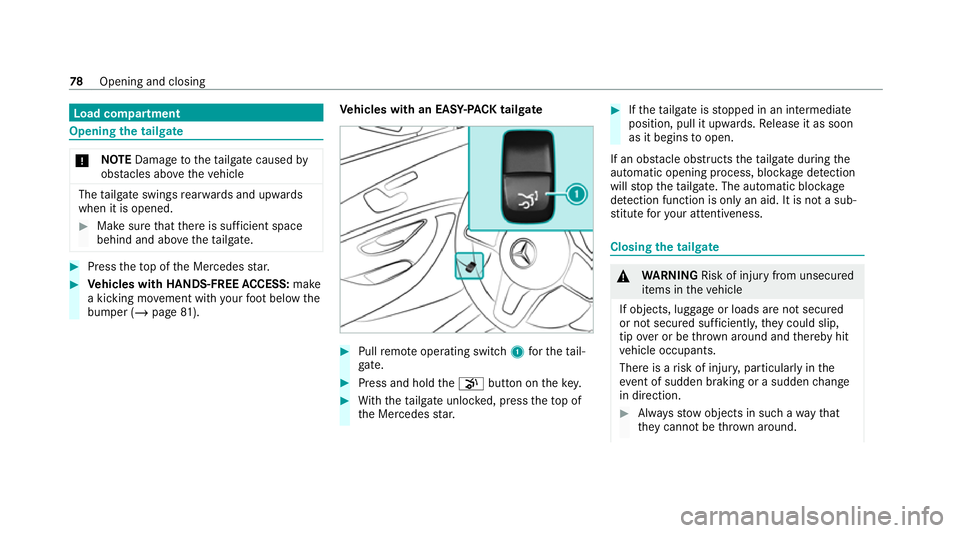 MERCEDES-BENZ EQC SUV 2021 Manual Online Load compa
rtment Opening the tail
gate *
NO
TEDama getotheta ilgate caused by
obs tacles ab ovetheve hicle The
tailgate swings rear wa rds and upwards
when it is opened. #
Make sure that there is suf MERCEDES-BENZ EQC SUV 2021 Manual Online Load compa
rtment Opening the tail
gate *
NO
TEDama getotheta ilgate caused by
obs tacles ab ovetheve hicle The
tailgate swings rear wa rds and upwards
when it is opened. #
Make sure that there is suf