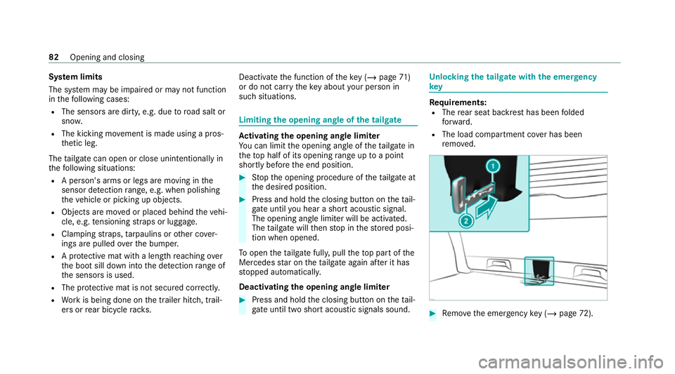 MERCEDES-BENZ EQC SUV 2021 Manual Online Sy
stem limits
The sy stem may be impaired or may not function
in thefo llowing cases:
R The sensors are dirty, e.g. due toroad salt or
sn ow.
R The kicking mo vement is made using a pros‐
th etic l MERCEDES-BENZ EQC SUV 2021 Manual Online Sy
stem limits
The sy stem may be impaired or may not function
in thefo llowing cases:
R The sensors are dirty, e.g. due toroad salt or
sn ow.
R The kicking mo vement is made using a pros‐
th etic l