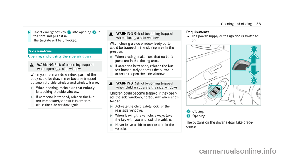 MERCEDES-BENZ EQC SUV 2021 Manual Online #
Insert emergency key2 into opening 1in
th e trim and push it in.
The tailgate will be unloc ked. Side windo
ws Opening and closing
the side windo ws &
WARNING Risk of becoming trapped
when opening a MERCEDES-BENZ EQC SUV 2021 Manual Online #
Insert emergency key2 into opening 1in
th e trim and push it in.
The tailgate will be unloc ked. Side windo
ws Opening and closing
the side windo ws &
WARNING Risk of becoming trapped
when opening a