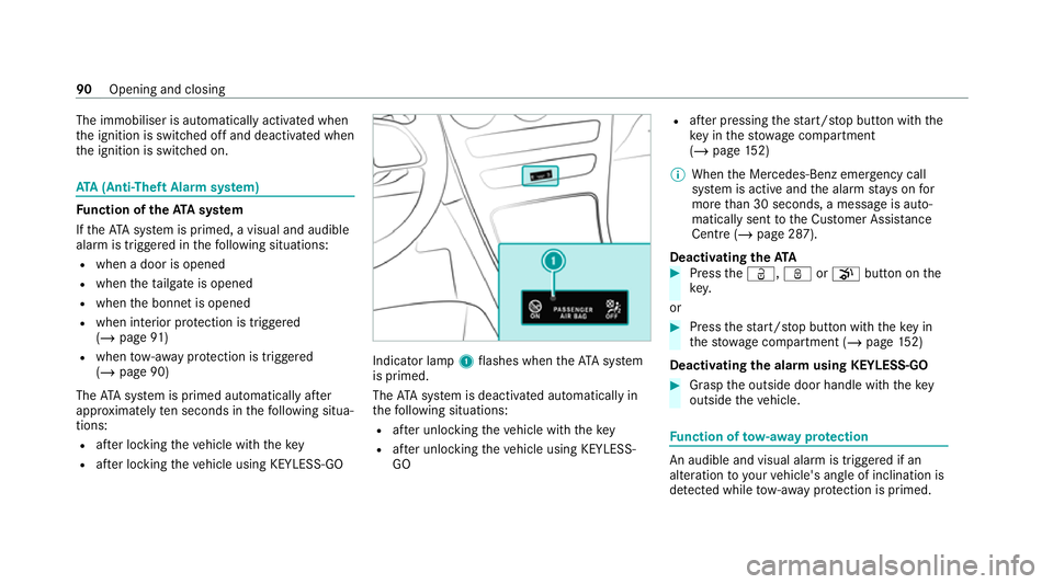 MERCEDES-BENZ EQC SUV 2021  Owners Manual The immobiliser is automatically activated when
th e ignition is switched off and deactivated when
th e ignition is switched on. ATA
(Anti-Theft Alarm sy stem) Fu
nction of theATA system
If th eATA sy