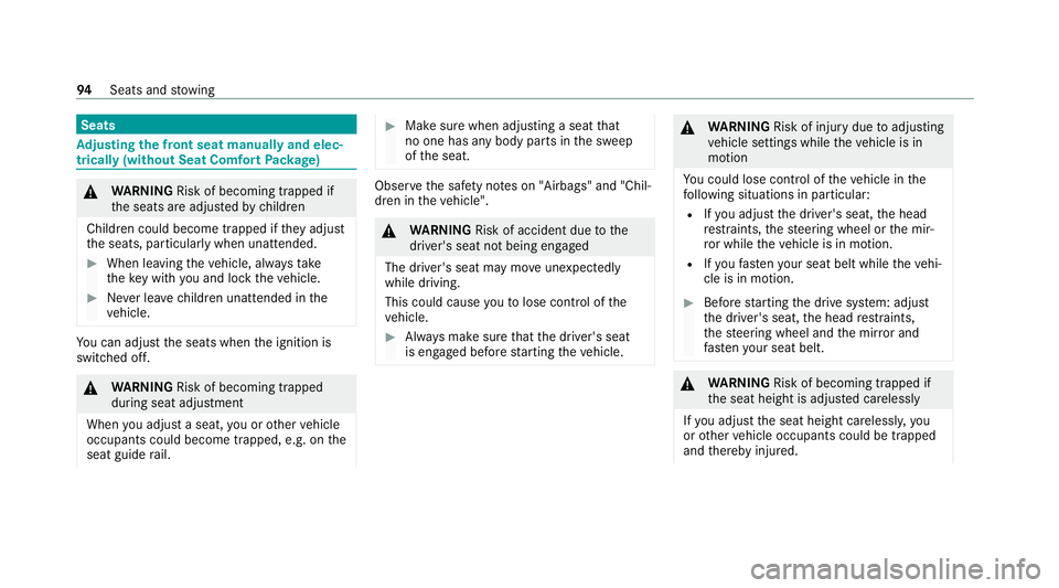 MERCEDES-BENZ EQC SUV 2021  Owners Manual Seats
Ad
justing the front seat manually and elec‐
trically (without Seat Comfort Package) &
WARNING Risk of becoming trapped if
th e seats are adjus tedby children
Children could become trapped if 