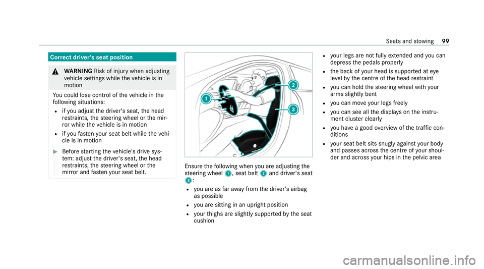 MERCEDES-BENZ EQC SUV 2019  Owners Manual Cor
rect driver's seat position &
WARNING Risk of inju rywhen adjusting
ve hicle settings while theve hicle is in
motion
Yo u could lose cont rol of theve hicle in the
fo llowing situations:
R ify