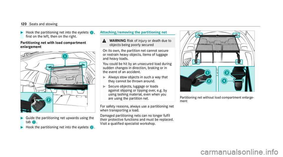 MERCEDES-BENZ EQC SUV 2019  Owners Manual #
Hook the partitioning net into theey elets 2,
fi rs t on the left, then on theright.
Pa rtitioning net with load compartment
enlar gement #
Guide the partitioning net upwards using the
ta b1. #
Hook
