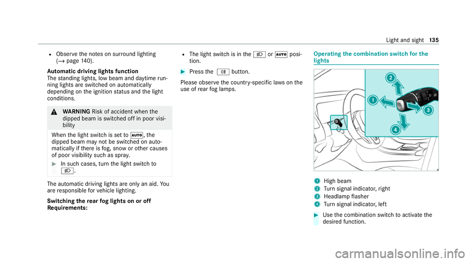 MERCEDES-BENZ EQC SUV 2019 Owners Manual R
Obser vethe no tes on sur round lighting
(/ page 140).
Au tomatic driving lights function
The standing lights, low beam and daytime run‐
ning lights are switched on au tomatical ly
depending on th MERCEDES-BENZ EQC SUV 2019 Owners Manual R
Obser vethe no tes on sur round lighting
(/ page 140).
Au tomatic driving lights function
The standing lights, low beam and daytime run‐
ning lights are switched on au tomatical ly
depending on th