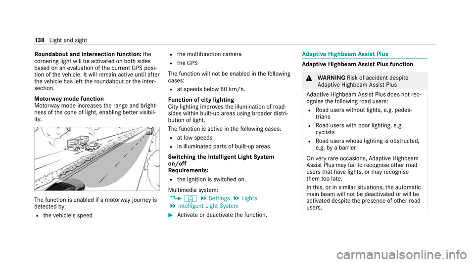 MERCEDES-BENZ EQC SUV 2019  Owners Manual Ro
undabout and intersection function: the
cornering light will be acti vated on bo thsides
based on an evaluation of the cur rent GPS posi‐
tion of theve hicle. It will remain active until af ter
t