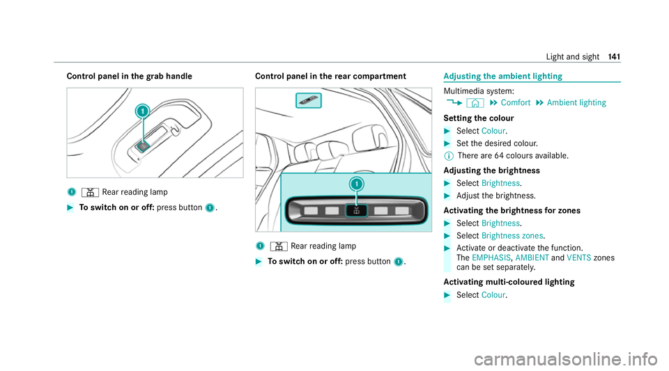 MERCEDES-BENZ EQC SUV 2019  Owners Manual Control panel in
thegr ab handle 1
p Rear reading lamp #
Toswitch on or off: press button1. Control panel in
there ar comp artment 1
p Rear reading lamp #
Toswitch on or off: press button1. Ad
justing