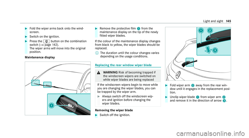 MERCEDES-BENZ EQC SUV 2019  Owners Manual #
Foldthe wiper arms back onto the wind‐
screen. #
Switch on the ignition. #
Press theî button on the combination
switch (/ page142).
The wiper arms will mo veinto the original
position.
Maintenanc
