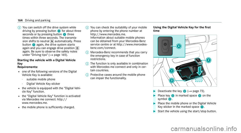 MERCEDES-BENZ EQC SUV 2019  Owners Manual %
You can swit choff the drive sy stem while
driving bypressing button 1for about three
seconds or bypressing button 1three
times wi thin thre e seconds. The transmis‐
sion shifts toneutral iautomat