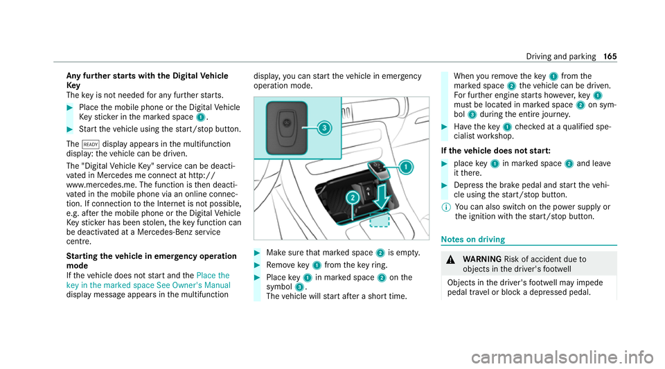MERCEDES-BENZ EQC SUV 2019  Owners Manual Any fu
rther starts with th e DigitalVehicle
Key
The key is not needed for any fur ther starts. #
Place the mobile phone or the Digital Vehicle
Ke yst icke r in the mar ked space 1. #
Start theve hicl