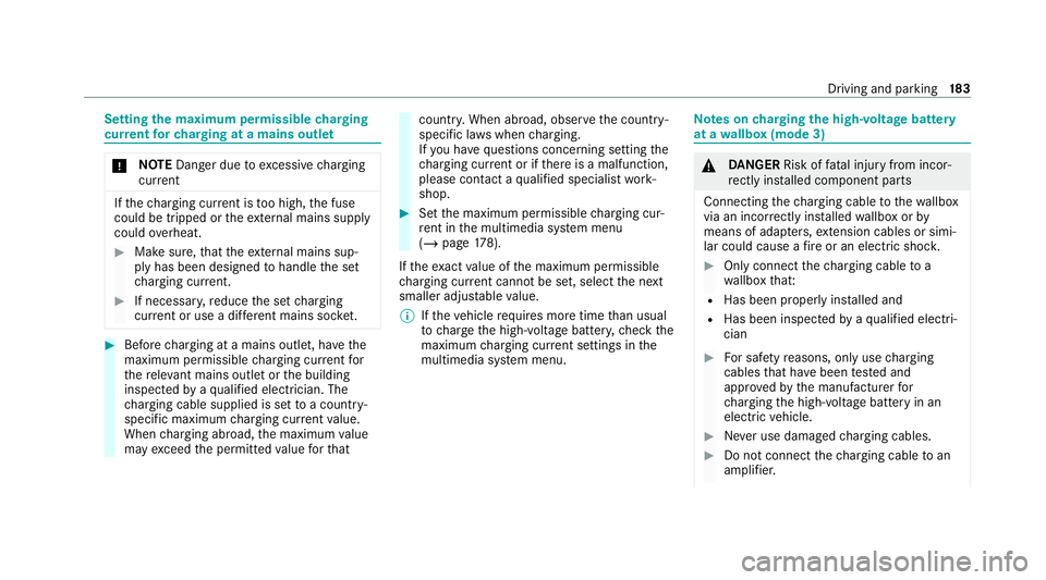 MERCEDES-BENZ EQC SUV 2019 Owners Manual Setting
the maximum permissible charging
cur rent forch arging at a mains outlet *
NO
TEDanger due toexcessive charging
cur rent If
th ech arging cur rent is too high, the fuse
could be tripped or the MERCEDES-BENZ EQC SUV 2019 Owners Manual Setting
the maximum permissible charging
cur rent forch arging at a mains outlet *
NO
TEDanger due toexcessive charging
cur rent If
th ech arging cur rent is too high, the fuse
could be tripped or the