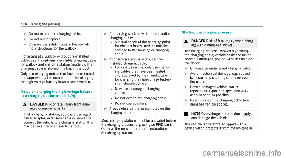 MERCEDES-BENZ EQC SUV 2019 Owners Manual #
Do not extend thech arging cable. #
Do not use adap ters. #
Obser vethe saf ety no tes in the operat‐
ing instructions forth ewa llbox. If
ch arging at a wallbox without pre-in stalled
cable, use MERCEDES-BENZ EQC SUV 2019 Owners Manual #
Do not extend thech arging cable. #
Do not use adap ters. #
Obser vethe saf ety no tes in the operat‐
ing instructions forth ewa llbox. If
ch arging at a wallbox without pre-in stalled
cable, use