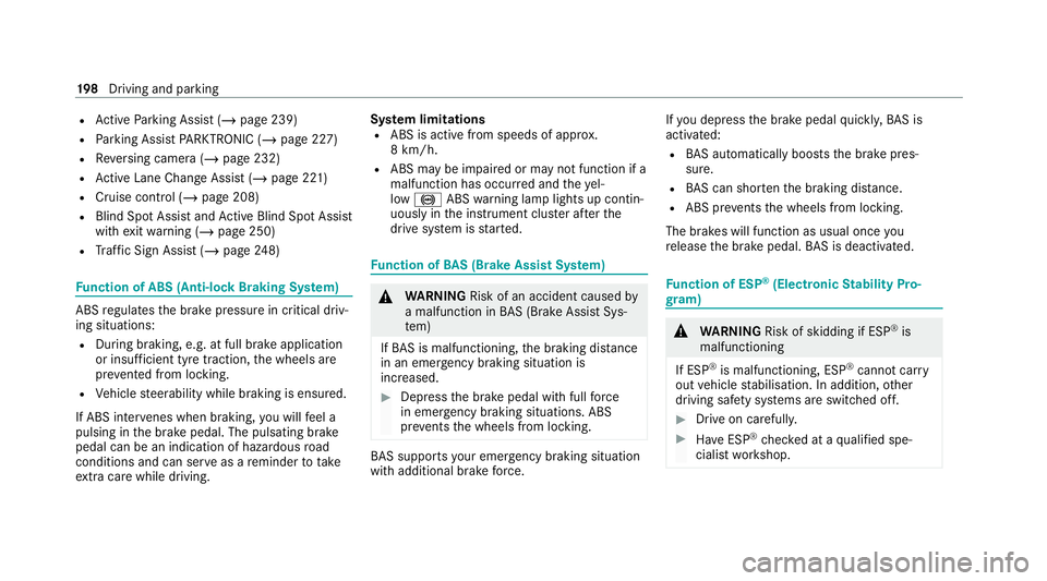 MERCEDES-BENZ EQC SUV 2019  Owners Manual R
Active Parking Assist (/ page 239)
R Parking Assist PARKTRONIC ( /page 227)
R Reversing camera (/ page 232)
R Active Lane Change Assi st (/ page 221)
R Cruise control (/ page 208)
R Blind Spot Assis