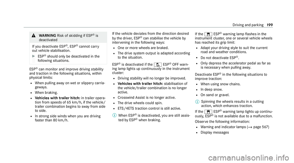 MERCEDES-BENZ EQC SUV 2019  Owners Manual &
WARNING Risk of skidding if ESP ®
is
deactivated
If yo u deactivate ESP ®
, ESP ®
cannot car ry
out vehicle stabilisation. #
ESP ®
should on lybe deactivated in the
fo llowing situations. ESP
®