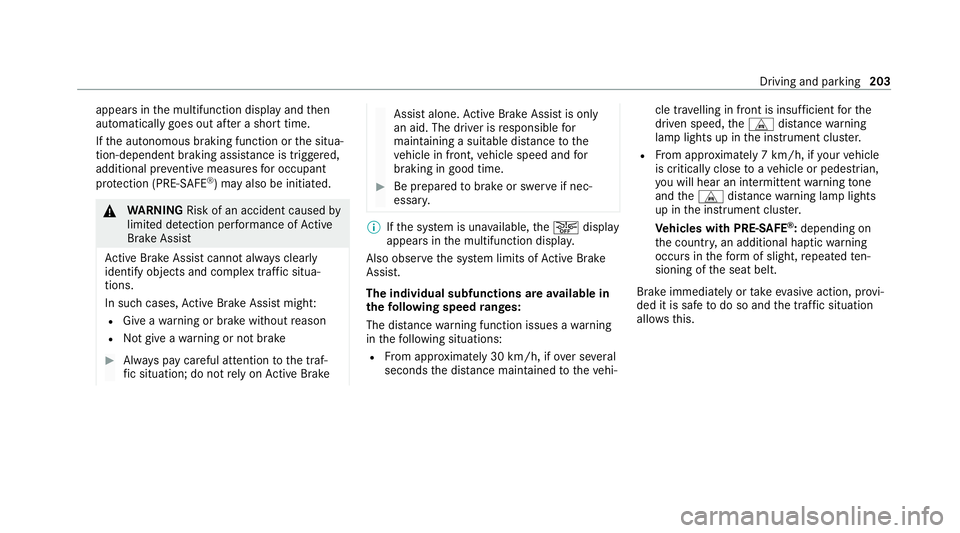 MERCEDES-BENZ EQC SUV 2019 Owners Manual appears in
the multifunction display and then
automatically goes out af ter a short time.
If th e autonomous braking function or the situa‐
tion-dependent braking assis tance is trig gered,
addition MERCEDES-BENZ EQC SUV 2019 Owners Manual appears in
the multifunction display and then
automatically goes out af ter a short time.
If th e autonomous braking function or the situa‐
tion-dependent braking assis tance is trig gered,
addition