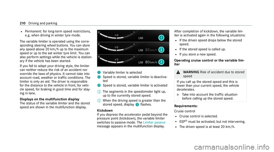 MERCEDES-BENZ EQC SUV 2019 Owners Manual R
Perm anen t:for long-term speed restrictions,
e.g. when driving in winter tyre mode.
The variable limiter is operated using the cor re‐
sponding steering wheel buttons. You can store
any speed abo MERCEDES-BENZ EQC SUV 2019 Owners Manual R
Perm anen t:for long-term speed restrictions,
e.g. when driving in winter tyre mode.
The variable limiter is operated using the cor re‐
sponding steering wheel buttons. You can store
any speed abo