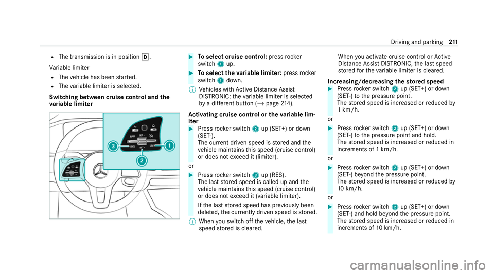 MERCEDES-BENZ EQC SUV 2019  Owners Manual R
The transmission is in position h.
Va riable limiter
R The vehicle has been star ted.
R The variable limiter is selec ted.
Switching between cruise control and the
va riable limi ter #
Toselect crui