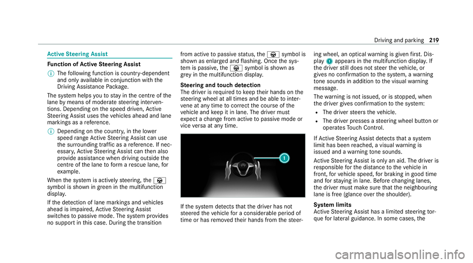 MERCEDES-BENZ EQC SUV 2019 Owners Manual Ac
tive Steering Assist Fu
nction of Active Steering Assist
% The following function is countr y-dependent
and only available in conjunction with the
Driving Assi stance Package.
The sy stem helps you MERCEDES-BENZ EQC SUV 2019 Owners Manual Ac
tive Steering Assist Fu
nction of Active Steering Assist
% The following function is countr y-dependent
and only available in conjunction with the
Driving Assi stance Package.
The sy stem helps you