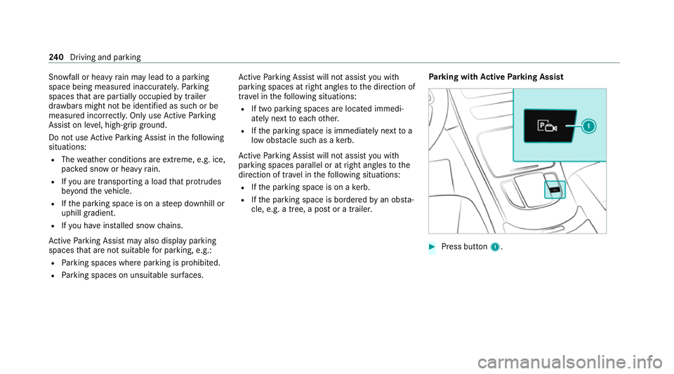 MERCEDES-BENZ EQC SUV 2019  Owners Manual Snowfall or heavy
rain may lead toa parking
space being measured inaccuratel y.Pa rking
spaces that are partial lyoccupied bytrailer
dr aw bars might not be identified as such or be
measured incor rec