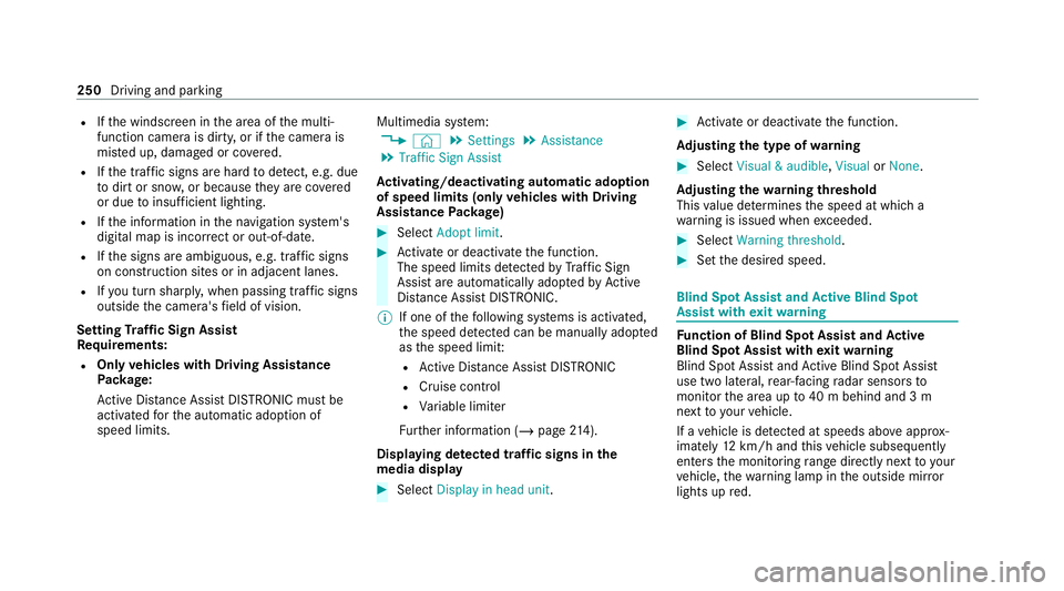MERCEDES-BENZ EQC SUV 2019 Owners Manual R
Ifth e windscreen in the area of the multi‐
function camera is dirty, or if the camera is
mis ted up, damaged or co vered.
R Ifth e traf fic signs are ha rdtodetect, e.g. due
to dirt or sno w,or b MERCEDES-BENZ EQC SUV 2019 Owners Manual R
Ifth e windscreen in the area of the multi‐
function camera is dirty, or if the camera is
mis ted up, damaged or co vered.
R Ifth e traf fic signs are ha rdtodetect, e.g. due
to dirt or sno w,or b