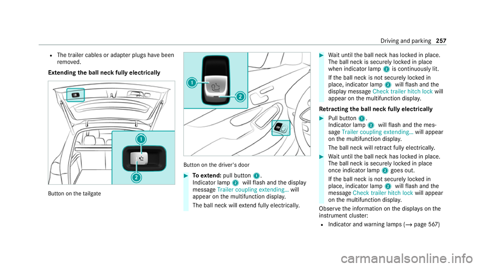 MERCEDES-BENZ EQC SUV 2019 Owners Manual R
The trailer cables or adap ter plugs ha vebeen
re mo ved.
Extending the ball neck fully electrically But
ton on theta ilgate But
ton on the driver's door #
Toextend: pull button 1.
Indicator lam MERCEDES-BENZ EQC SUV 2019 Owners Manual R
The trailer cables or adap ter plugs ha vebeen
re mo ved.
Extending the ball neck fully electrically But
ton on theta ilgate But
ton on the driver's door #
Toextend: pull button 1.
Indicator lam