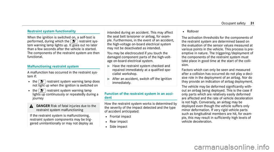 MERCEDES-BENZ EQC SUV 2019  Owners Manual Re
stra int sy stem functionality When
the ignition is switched on, a self-test is
per form ed, during which the6 restra int sys‐
te m wa rning lamp lights up. It goes out no later
th an a few secon