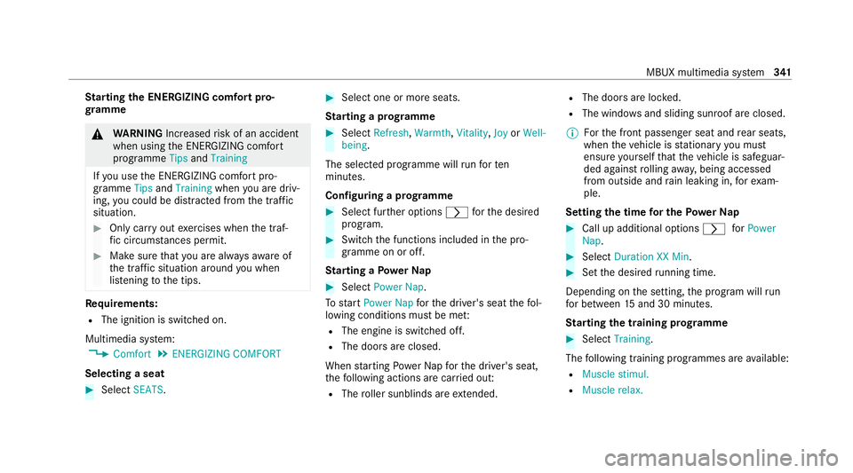 MERCEDES-BENZ EQC SUV 2019 Owners Manual St
arting the ENERGIZING comfort pro‐
gr amme &
WARNING Increased risk of an accident
when using the ENERG IZING comfort
programme TipsandTraining
If yo u use the ENERG IZING comfort pro‐
gramme T MERCEDES-BENZ EQC SUV 2019 Owners Manual St
arting the ENERGIZING comfort pro‐
gr amme &
WARNING Increased risk of an accident
when using the ENERG IZING comfort
programme TipsandTraining
If yo u use the ENERG IZING comfort pro‐
gramme T