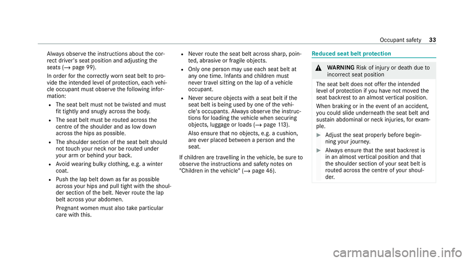 MERCEDES-BENZ EQC SUV 2019 Owners Guide Alw
ays obser vethe instructions about the cor‐
re ct driver's seat position and adjusting the
seats (/ page 99).
In order forth e cor rectly wornseat belt topro‐
vide the intended le vel of p
