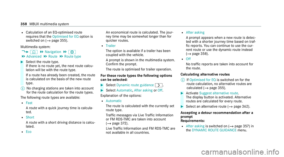 MERCEDES-BENZ EQC SUV 2019  Owners Manual R
Calculation of an EQ-o ptimised route
requ iresthat theOptimised for EQ option is
switched on (/ page 355).
Multimedia sy stem:
4 © 5
Navigation 5
Z
5 Advanced 5
Route 5
Route type #
Select thero u