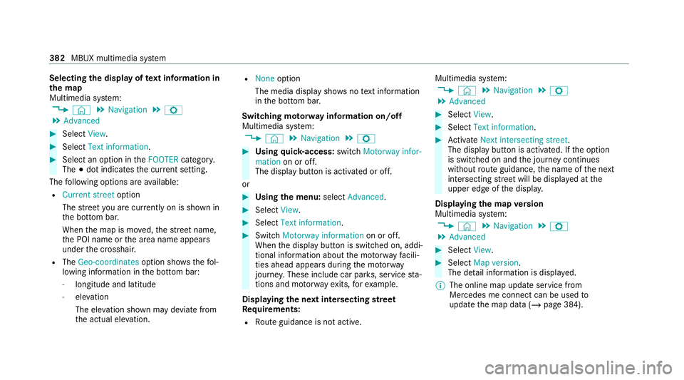 MERCEDES-BENZ EQC SUV 2019 Owners Manual Selecting
the display of text information in
th e map
Multimedia sy stem:
4 © 5
Navigation 5
Z
5 Advanced #
Select View. #
Select Text information. #
Select an option in theFOOTER category.
The #dot MERCEDES-BENZ EQC SUV 2019 Owners Manual Selecting
the display of text information in
th e map
Multimedia sy stem:
4 © 5
Navigation 5
Z
5 Advanced #
Select View. #
Select Text information. #
Select an option in theFOOTER category.
The #dot
