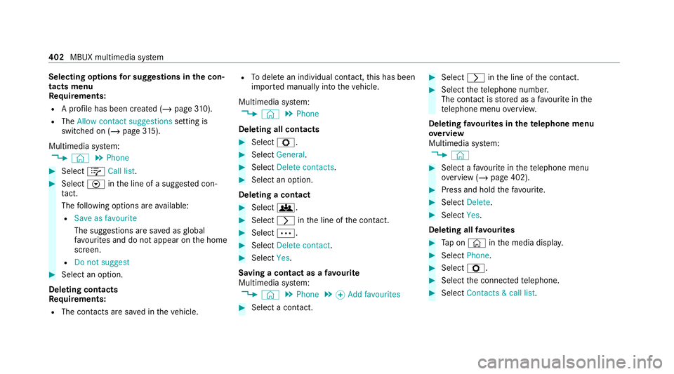 MERCEDES-BENZ EQC SUV 2019 Owners Manual Selecting options
for sug gestions in the con‐
tacts menu
Re quirements:
R A profile has been created (/ page310).
R The Allow contact suggestions setting is
switched on (/ page315).
Mul timedia sy MERCEDES-BENZ EQC SUV 2019 Owners Manual Selecting options
for sug gestions in the con‐
tacts menu
Re quirements:
R A profile has been created (/ page310).
R The Allow contact suggestions setting is
switched on (/ page315).
Mul timedia sy