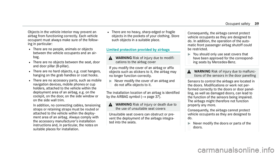 MERCEDES-BENZ EQC SUV 2019  Owners Manual Objects in
theve hicle interior may pr event an
airbag from functioning cor rectly. Each vehicle
occupant must alw ays make sure of thefo llow‐
ing in particular:
R There are no people, animals or o