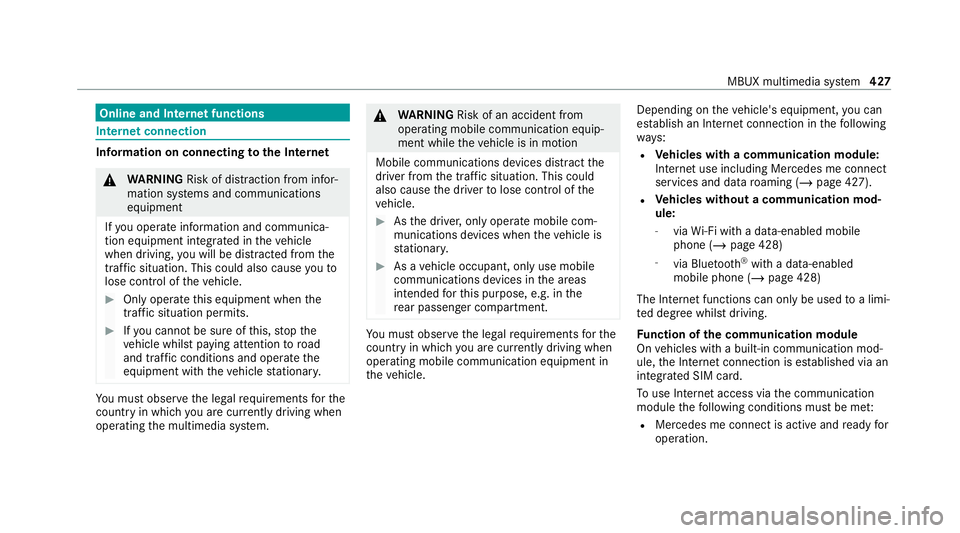 MERCEDES-BENZ EQC SUV 2019 Owners Manual Online and Internet functions
Internet connection
Information on connecting
tothe Internet &
WARNING Risk of di stra ction from infor‐
mation sy stems and communications
equipment
If yo u operate in MERCEDES-BENZ EQC SUV 2019 Owners Manual Online and Internet functions
Internet connection
Information on connecting
tothe Internet &
WARNING Risk of di stra ction from infor‐
mation sy stems and communications
equipment
If yo u operate in