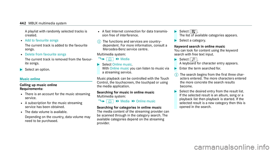 MERCEDES-BENZ EQC SUV 2019 Owners Manual A pl
aylist with randomly selected trac ksis
created.
R Add to favourite songs
The cur rent track is added tothefa vo urite
songs.
R Delete from favourite songs
The cur rent track is remo ved from the MERCEDES-BENZ EQC SUV 2019 Owners Manual A pl
aylist with randomly selected trac ksis
created.
R Add to favourite songs
The cur rent track is added tothefa vo urite
songs.
R Delete from favourite songs
The cur rent track is remo ved from the