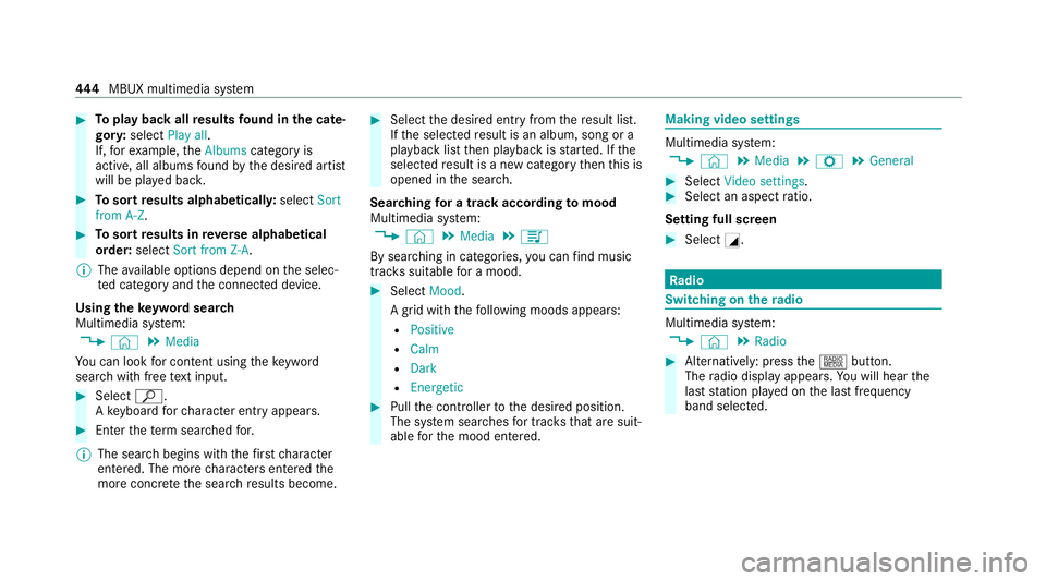 MERCEDES-BENZ EQC SUV 2019 Owners Manual #
Toplay back all results found in the cate‐
gor y:select Play all.
If, forex ample, theAlbums category is
active, all albums found bythe desired artist
will be pla yed bac k. #
Tosort results alpha MERCEDES-BENZ EQC SUV 2019 Owners Manual #
Toplay back all results found in the cate‐
gor y:select Play all.
If, forex ample, theAlbums category is
active, all albums found bythe desired artist
will be pla yed bac k. #
Tosort results alpha