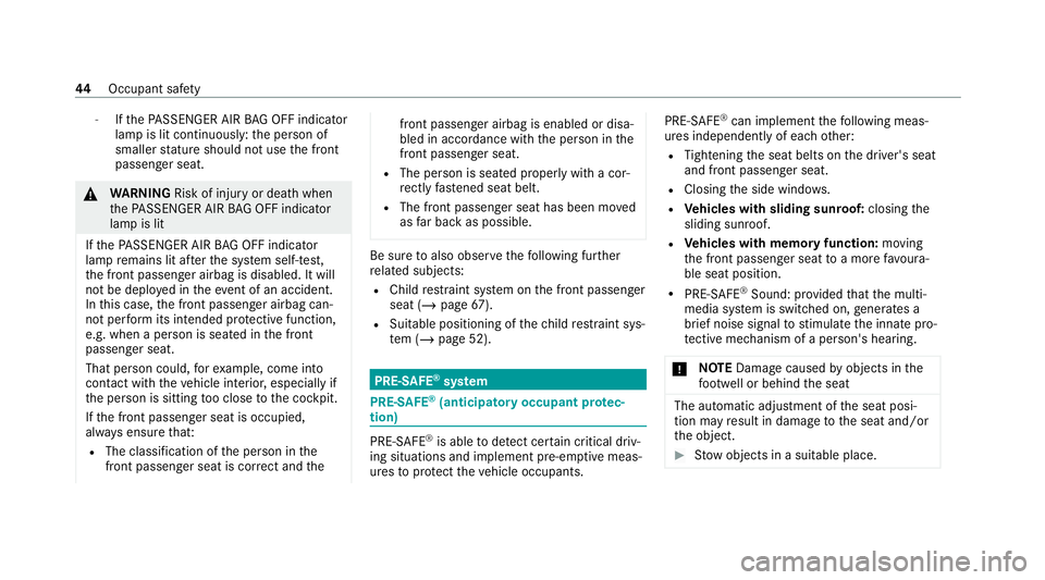 MERCEDES-BENZ EQC SUV 2019  Owners Manual -
Ifth ePA SSENGER AIR BAG OFF indicator
lamp is lit continuously: the person of
smaller stature should not use the front
passenger seat. &
WARNING Risk of inju ryor death when
th ePA SSENGER AIR BAG 