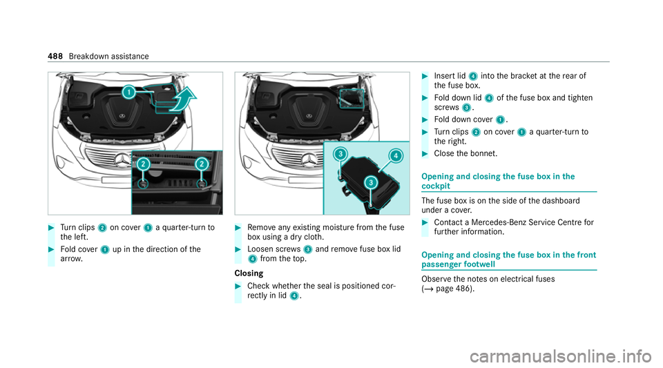 MERCEDES-BENZ EQC SUV 2019 Owners Manual #
Turn clips 2on co ver1 aqu arter-turn to
th e left. #
Fold co ver1 up in the direction of the
ar row. #
Remo veany existing moisture from the fuse
box using a dry clo th. #
Loosen scr ews3 and remo MERCEDES-BENZ EQC SUV 2019 Owners Manual #
Turn clips 2on co ver1 aqu arter-turn to
th e left. #
Fold co ver1 up in the direction of the
ar row. #
Remo veany existing moisture from the fuse
box using a dry clo th. #
Loosen scr ews3 and remo