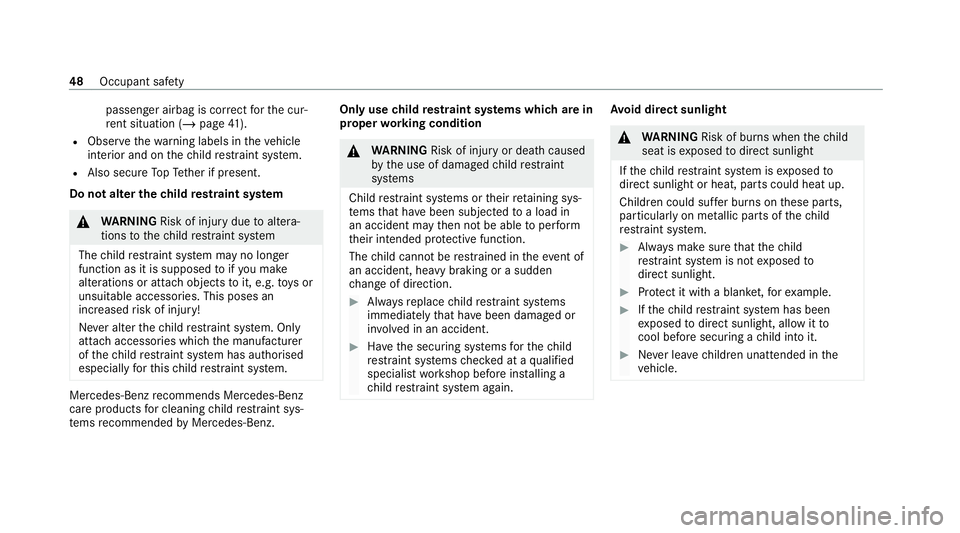 MERCEDES-BENZ EQC SUV 2019  Owners Manual passenger airbag is cor
rect forth e cur‐
re nt situation (/ page 41).
R Obse rveth ewa rning labels in theve hicle
interior and on thech ild restra int sy stem.
R Also secure TopTe ther if present.
