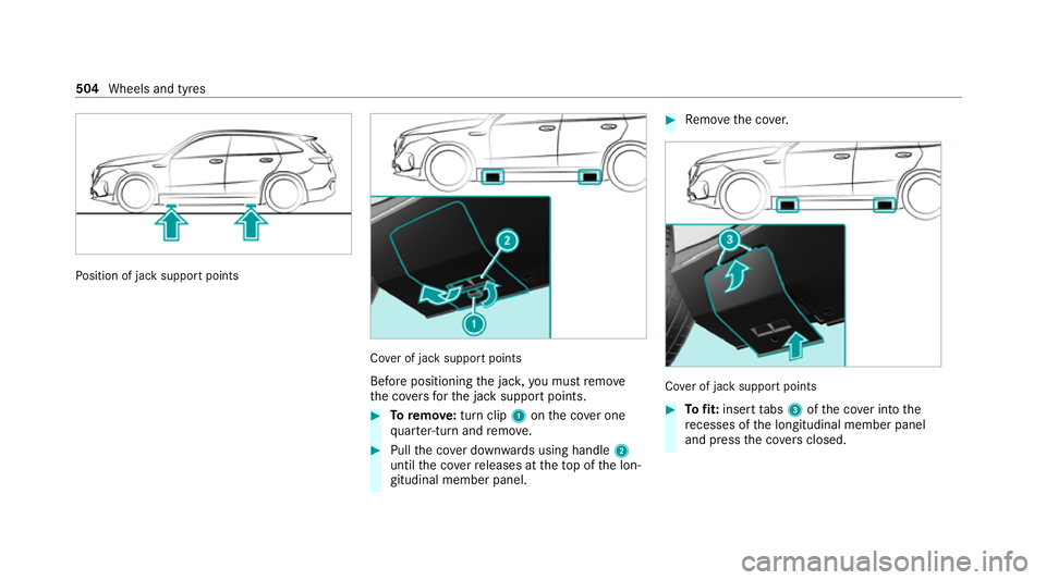 MERCEDES-BENZ EQC SUV 2019 Owners Manual Po
sition of jack support points Co
ver of jack support points
Before positioning the jac k,you must remo ve
th e co vers forth e jack support points. #
Toremo ve:turn clip 1onthe co ver one
qu arter- MERCEDES-BENZ EQC SUV 2019 Owners Manual Po
sition of jack support points Co
ver of jack support points
Before positioning the jac k,you must remo ve
th e co vers forth e jack support points. #
Toremo ve:turn clip 1onthe co ver one
qu arter-