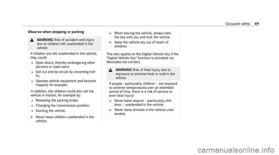 MERCEDES-BENZ EQC SUV 2019 Workshop Manual Obser
vewhen stopping or parking &
WARNING Risk of accident and inju ry
due tochildren left unat tended in the
ve hicle
If ch ildren are left unat tended in theve hicle,
th ey could:
R Open doo rs,th 