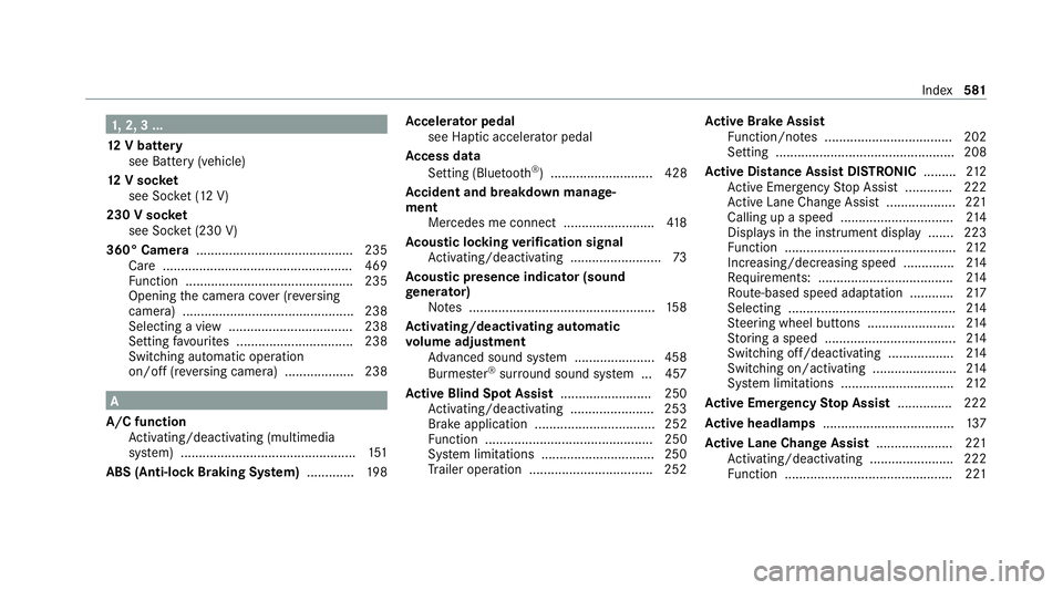 MERCEDES-BENZ EQC SUV 2019 Owners Manual 1,
2, 3 ...
12 V battery
see Battery (vehicle)
12 V so cket
see Soc ket (12 V)
230 V so cket
see Soc ket (230 V)
360° Camera ........................................... 235
Ca re .................... MERCEDES-BENZ EQC SUV 2019 Owners Manual 1,
2, 3 ...
12 V battery
see Battery (vehicle)
12 V so cket
see Soc ket (12 V)
230 V so cket
see Soc ket (230 V)
360° Camera ........................................... 235
Ca re ....................