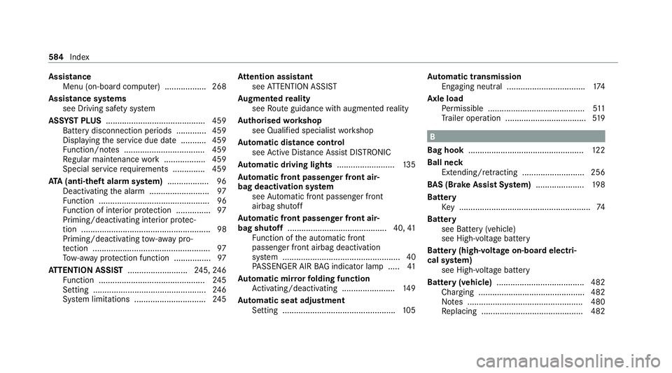 MERCEDES-BENZ EQC SUV 2019 Owners Manual Assistance
Menu (on-board co mputer) .................. 268
Assistance sy stems
see Driving saf ety sy stem
ASS YST PLUS ........................................... 459
Battery disconnection pe riods MERCEDES-BENZ EQC SUV 2019 Owners Manual Assistance
Menu (on-board co mputer) .................. 268
Assistance sy stems
see Driving saf ety sy stem
ASS YST PLUS ........................................... 459
Battery disconnection pe riods