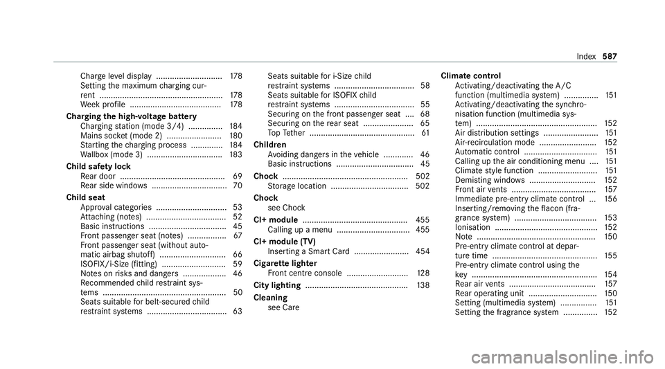 MERCEDES-BENZ EQC SUV 2019 Owners Manual Char
geleve l display ............................ .178
Setting the maximum charging cur‐
re nt ...................................................... 178
We ek profile ............................. MERCEDES-BENZ EQC SUV 2019 Owners Manual Char
geleve l display ............................ .178
Setting the maximum charging cur‐
re nt ...................................................... 178
We ek profile .............................